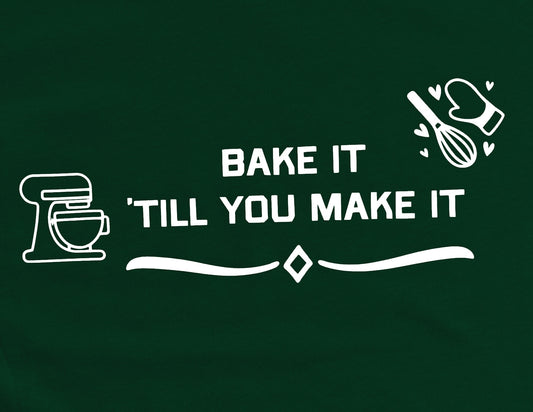 BAKE IT TILL YOU MAKE IT graphic tee - Baking T-Shirt