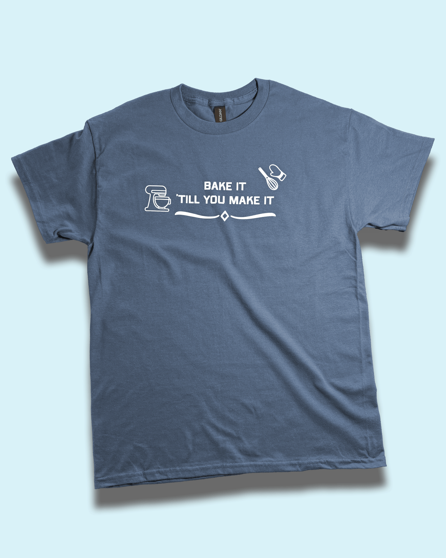 BAKE IT TILL YOU MAKE IT graphic tee - Baking T-Shirt