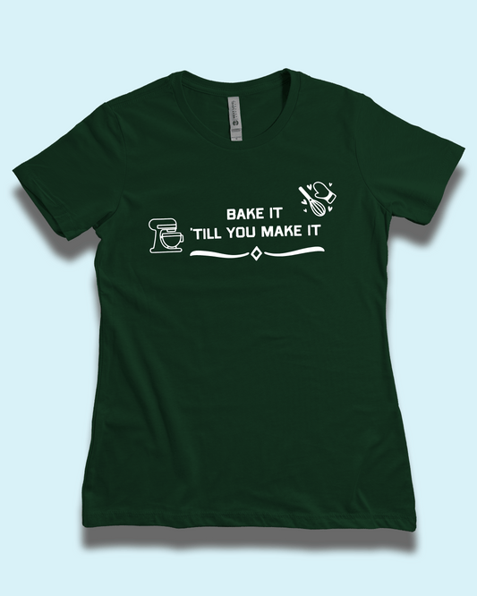 BAKE IT TILL YOU MAKE IT graphic tee - Baking T-Shirt